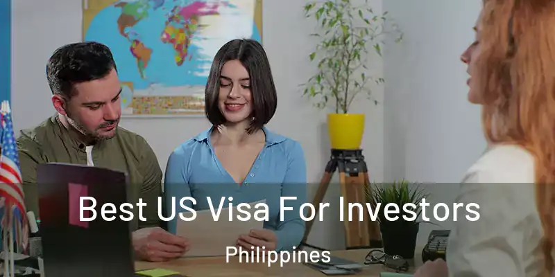  Best US Visa For Investors Philippines