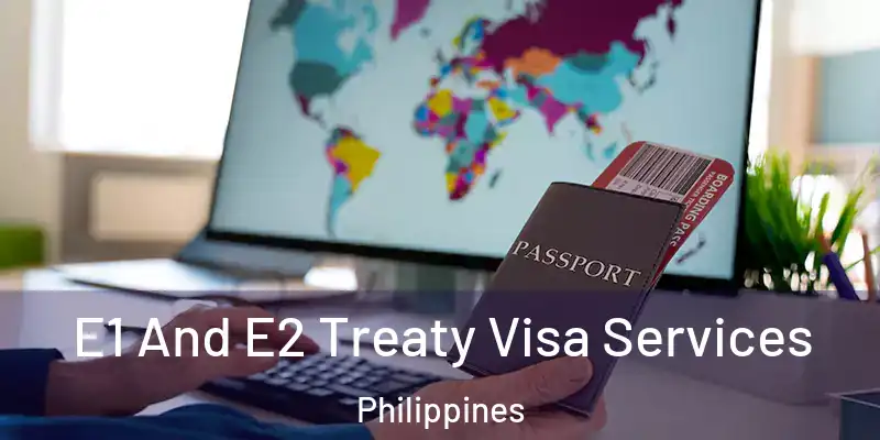  E1 And E2 Treaty Visa Services Philippines
