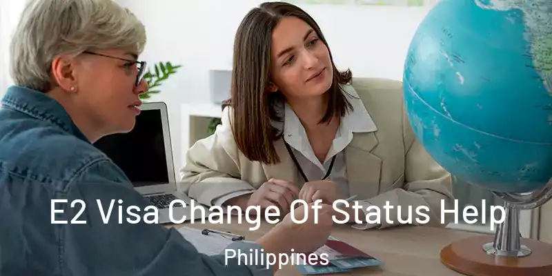  E2 Visa Change Of Status Help Philippines