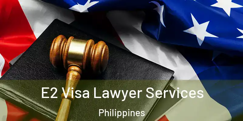  E2 Visa Lawyer Services Philippines