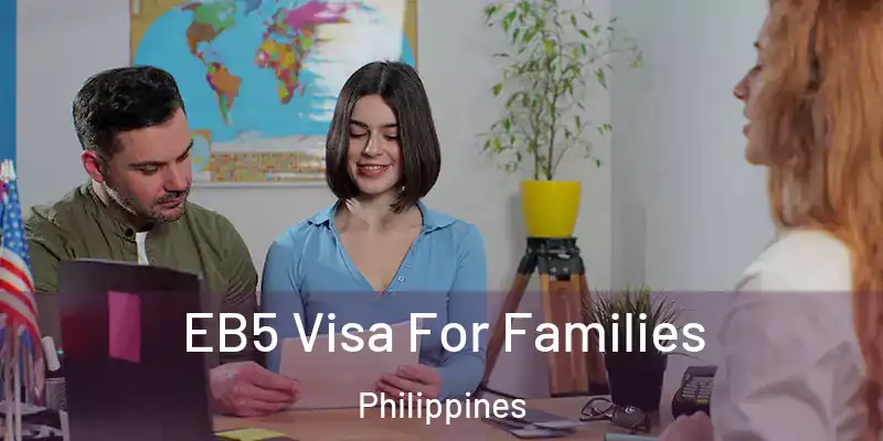 EB5 Visa For Families Philippines