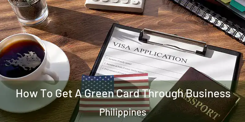  How To Get A Green Card Through Business Philippines
