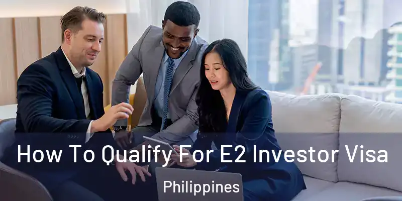  How To Qualify For E2 Investor Visa Philippines