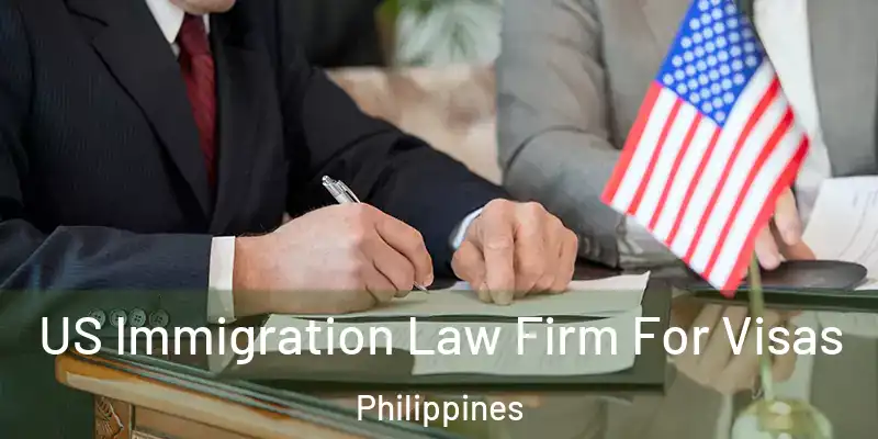  US Immigration Law Firm For Visas Philippines