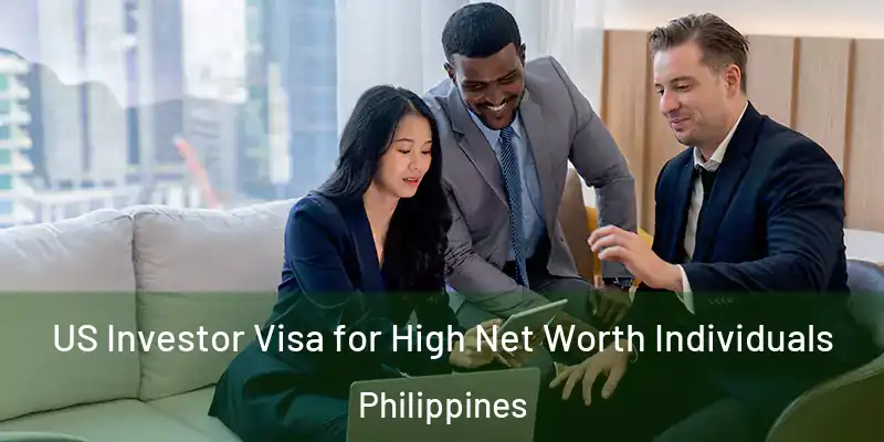  US Investor Visa for High Net Worth Individuals Philippines