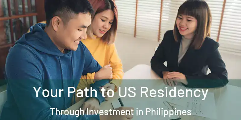  Your Path to US Residency Through Investment in Philippines